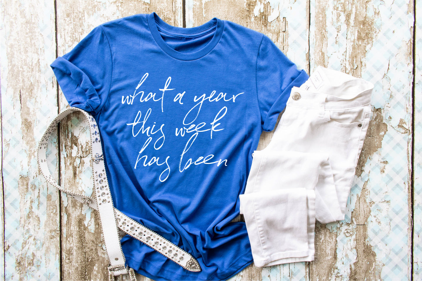 What a Year This Week Has Been t-shirt - Gift for her